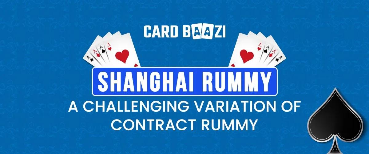 Shanghai Rummy How To Play Shanghai Rummy Rules Winning Tips