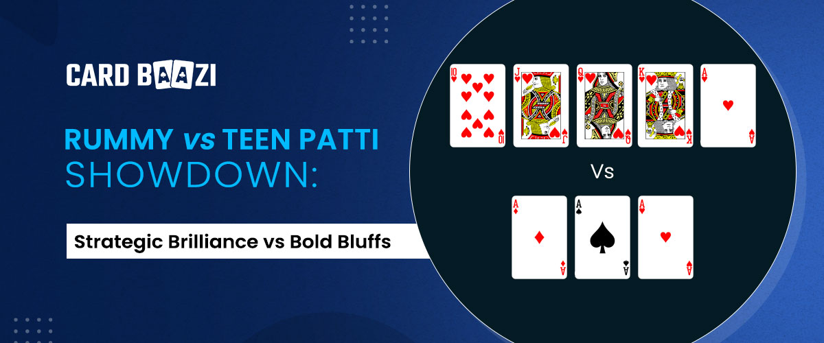 Rummy vs Teenpatti Showdown